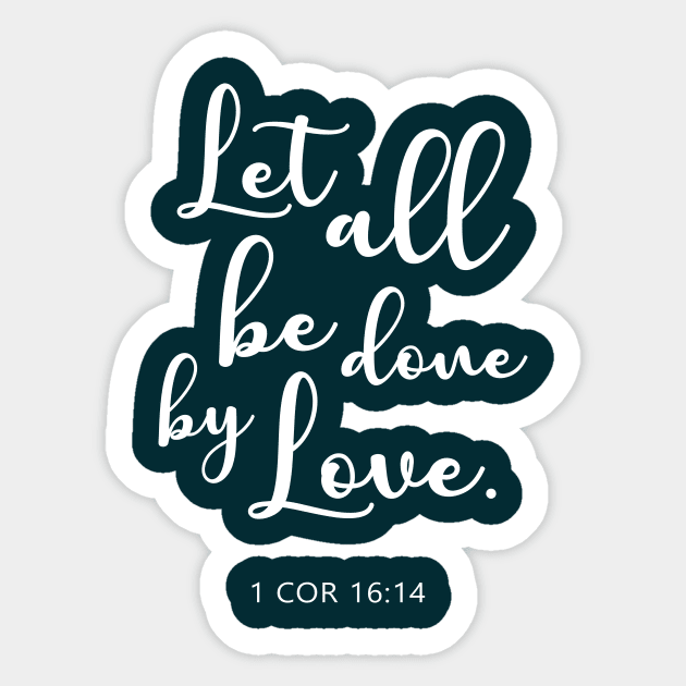 BIBLE VERSE: 1 COR 16:14 "Let all be done by love." Sticker by Sassify